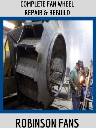 COMPLETE FAN WHEEL REPAIR & REBUILD - Robinson Fans